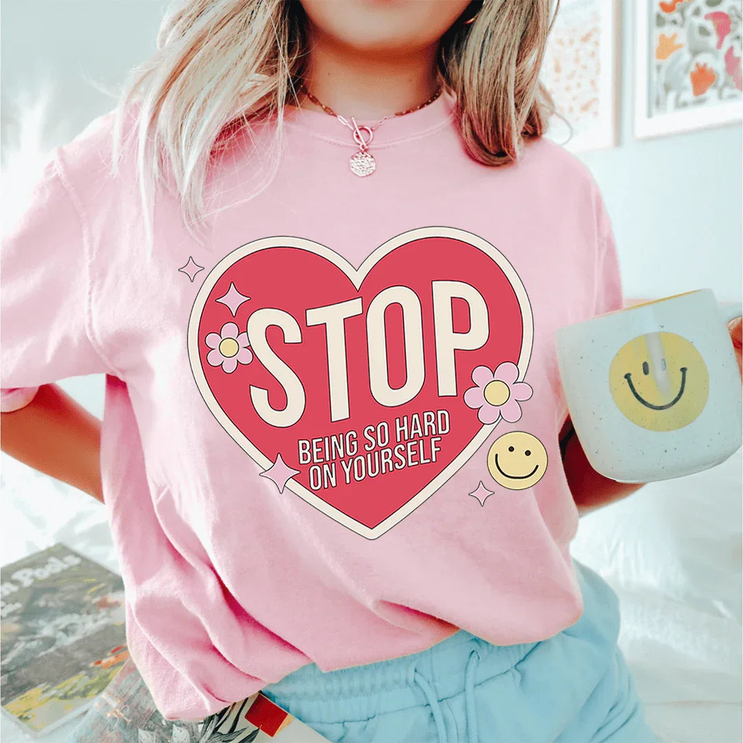Stop Being So Hard On Yourself Tee