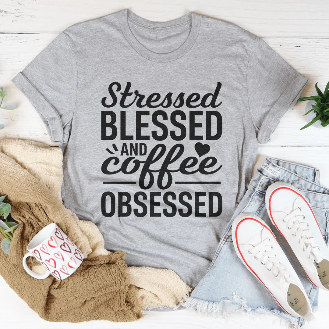 Stressed Blessed And Coffee Obsessed Tee