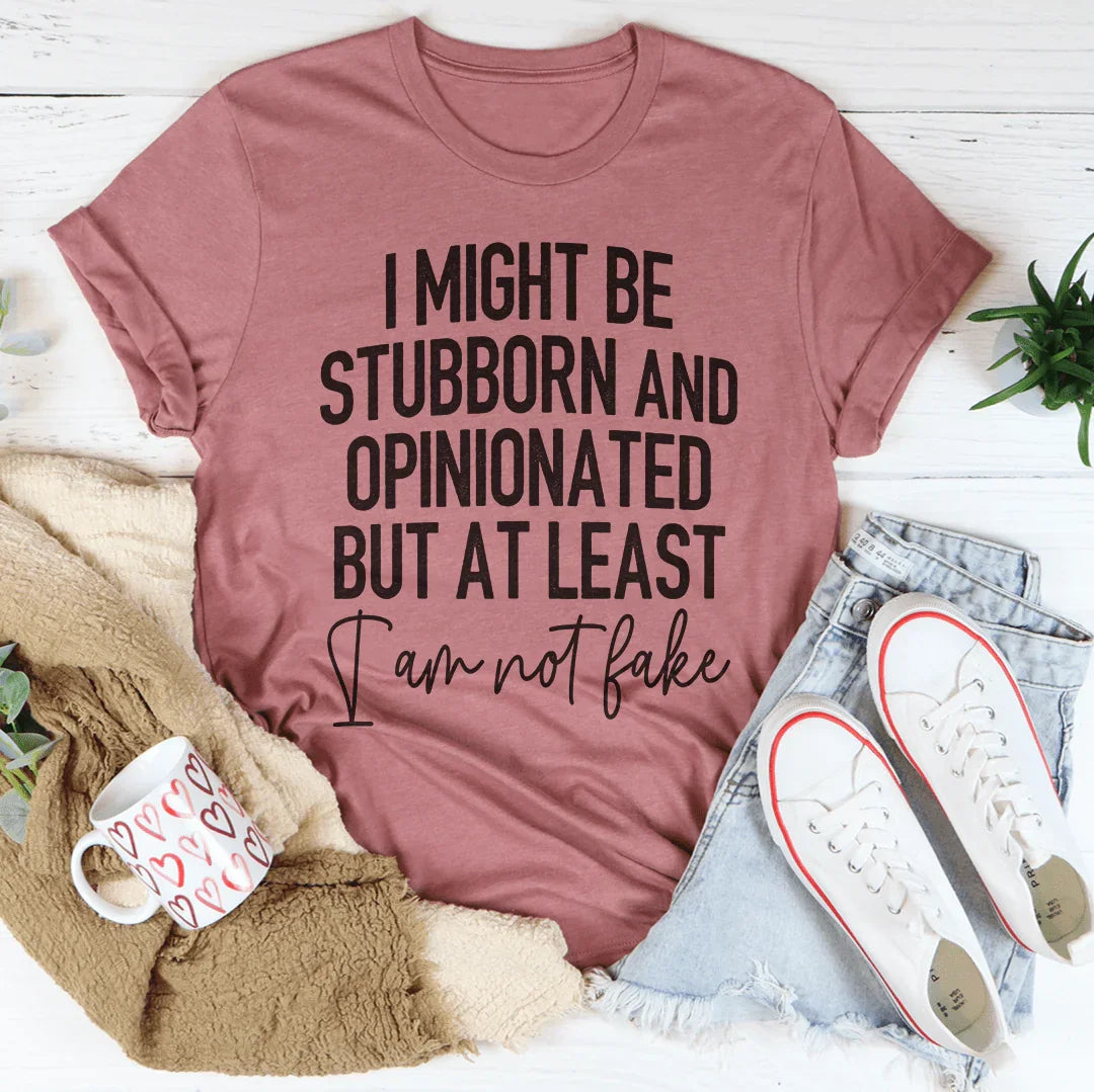 Stubborn And Opinionated Tee