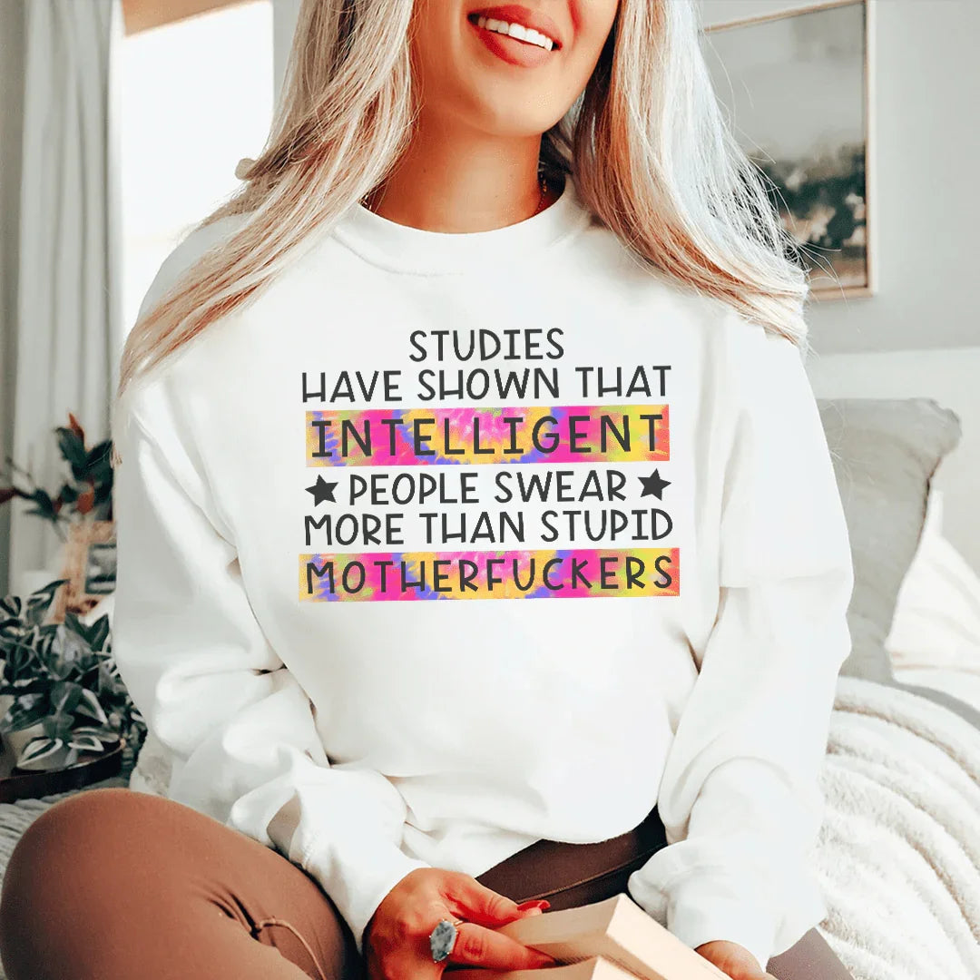 Studies Have Shown That Intelligent People Swear Sweatshirt