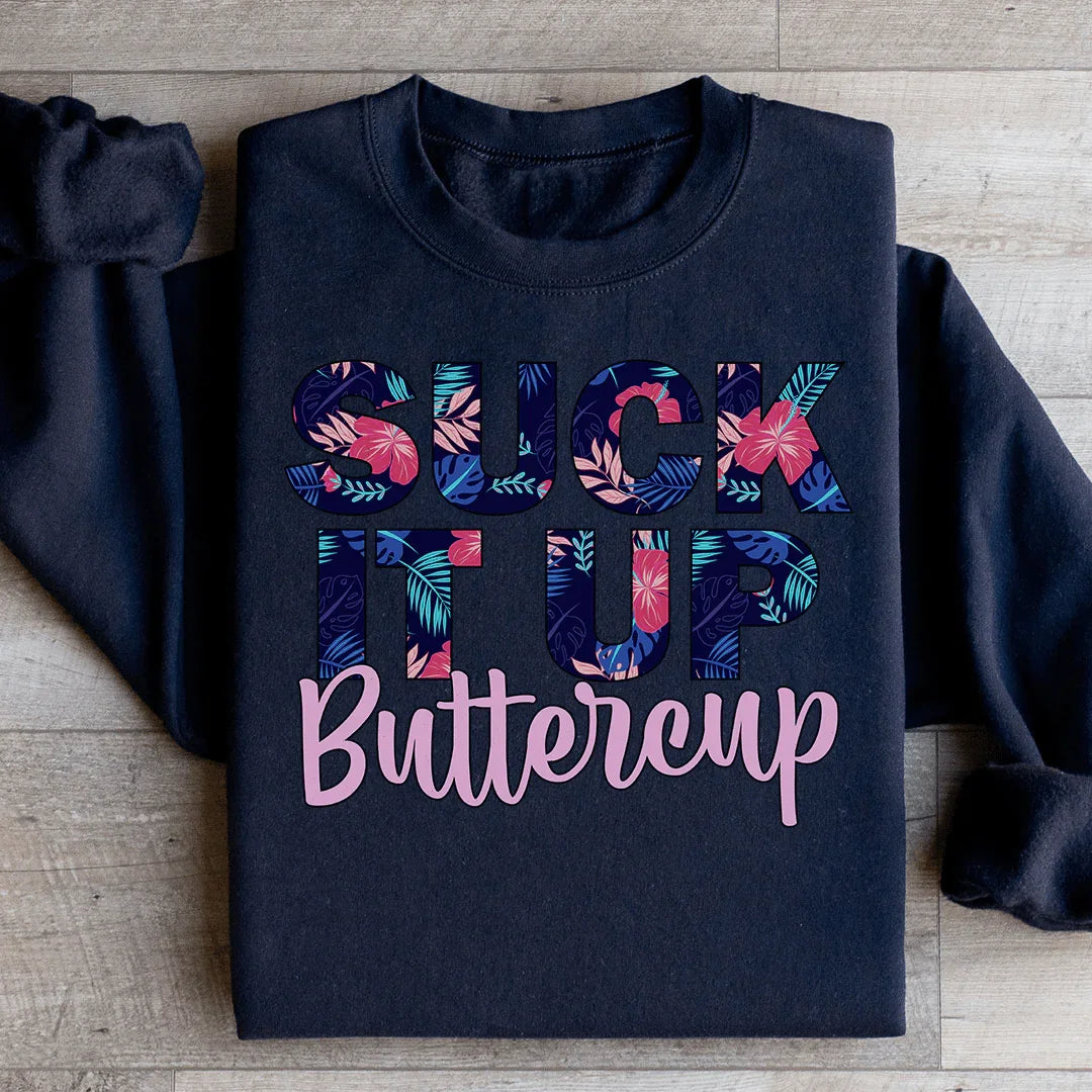 Suck It Up Buttercup Floral Sweatshirt