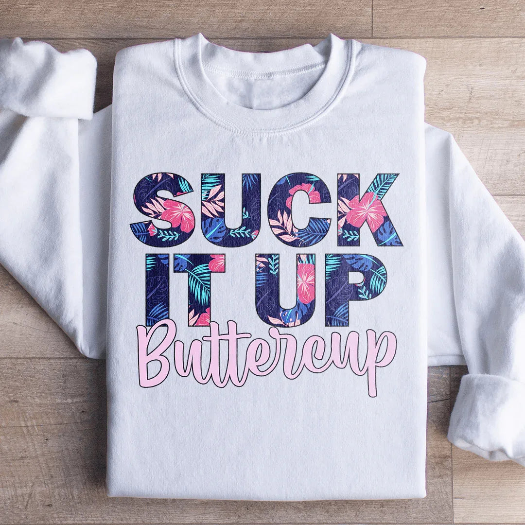 Suck It Up Buttercup Floral Sweatshirt
