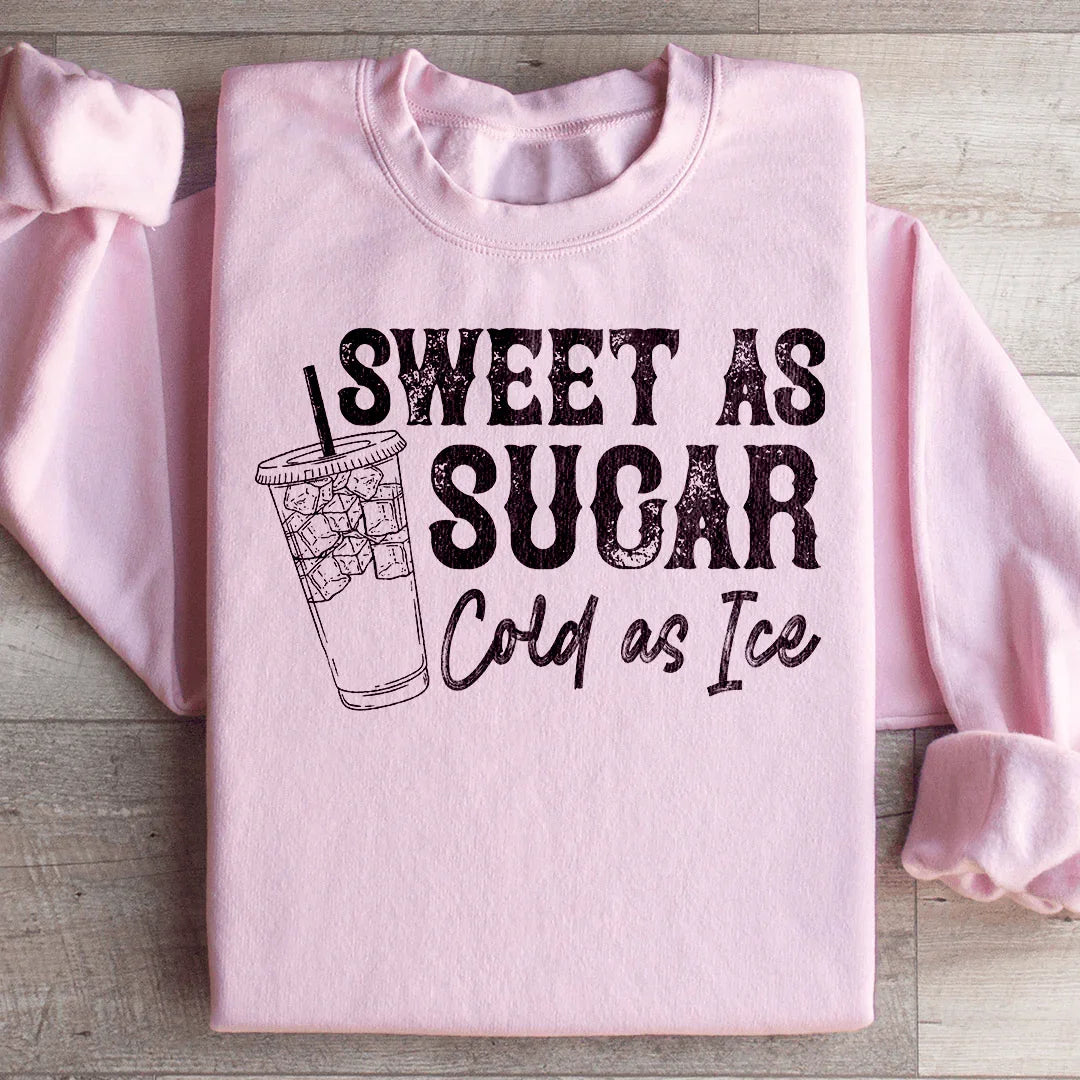 Sweet As Sugar Cold As Iced Sweatshirt
