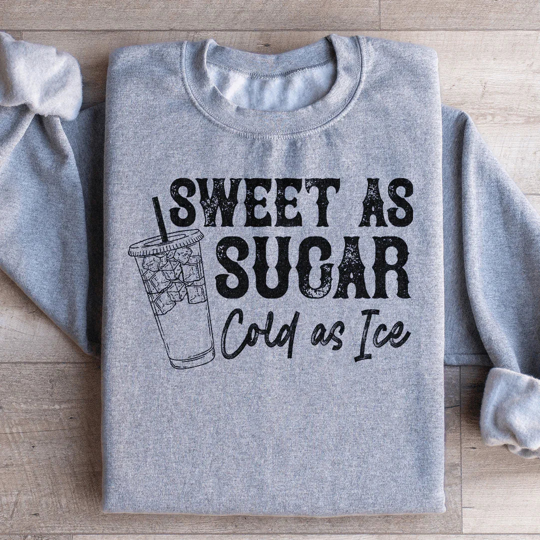 Sweet As Sugar Cold As Iced Sweatshirt