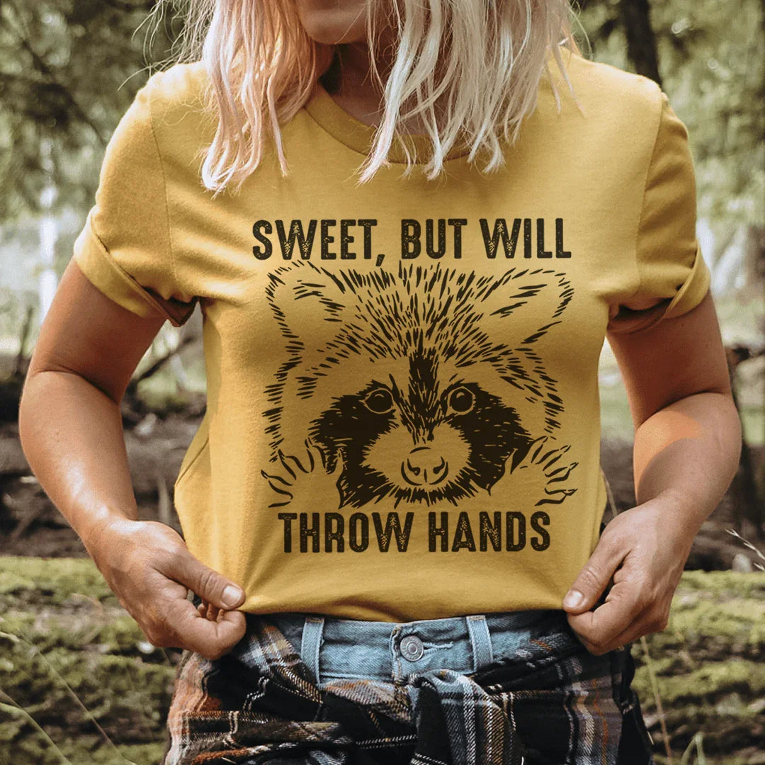 Sweet But Will Throw Hands Tee