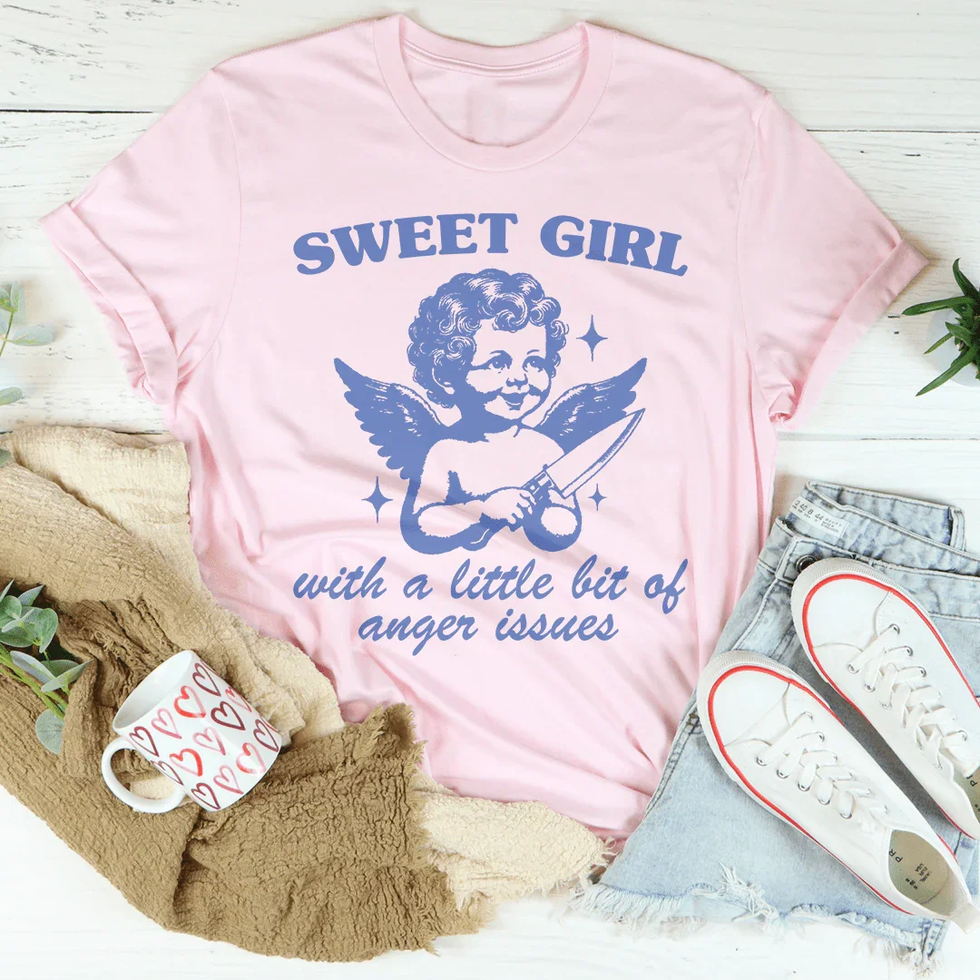 Sweet Girl With A Little Bit Of Anger Issues Tee
