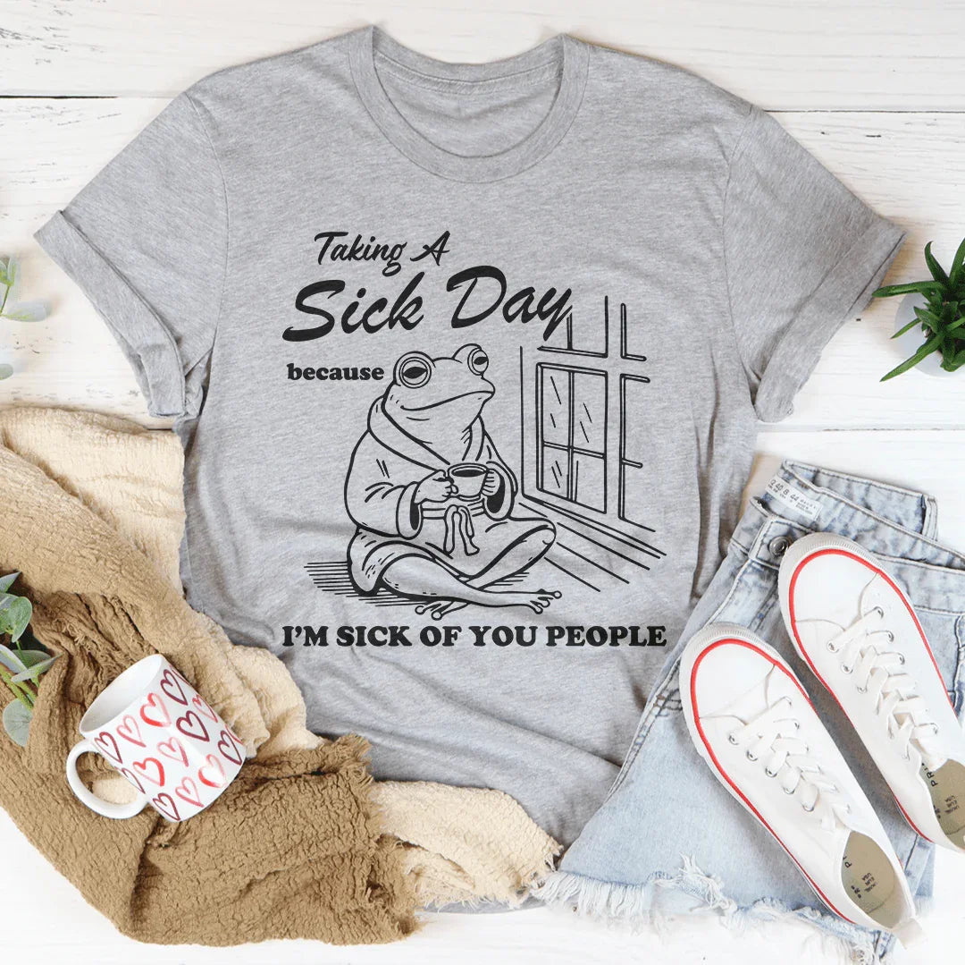 Taking A S-ck Day Tee