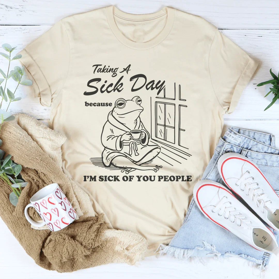 Taking A S-ck Day Tee