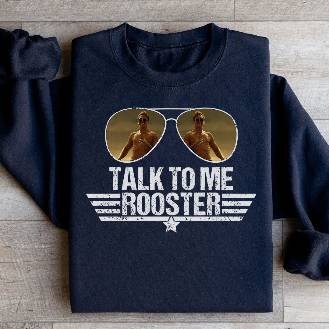Talk To Me Rooster Sweatshirt