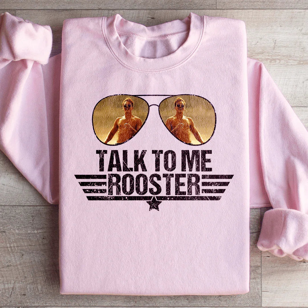 Talk To Me Rooster Sweatshirt