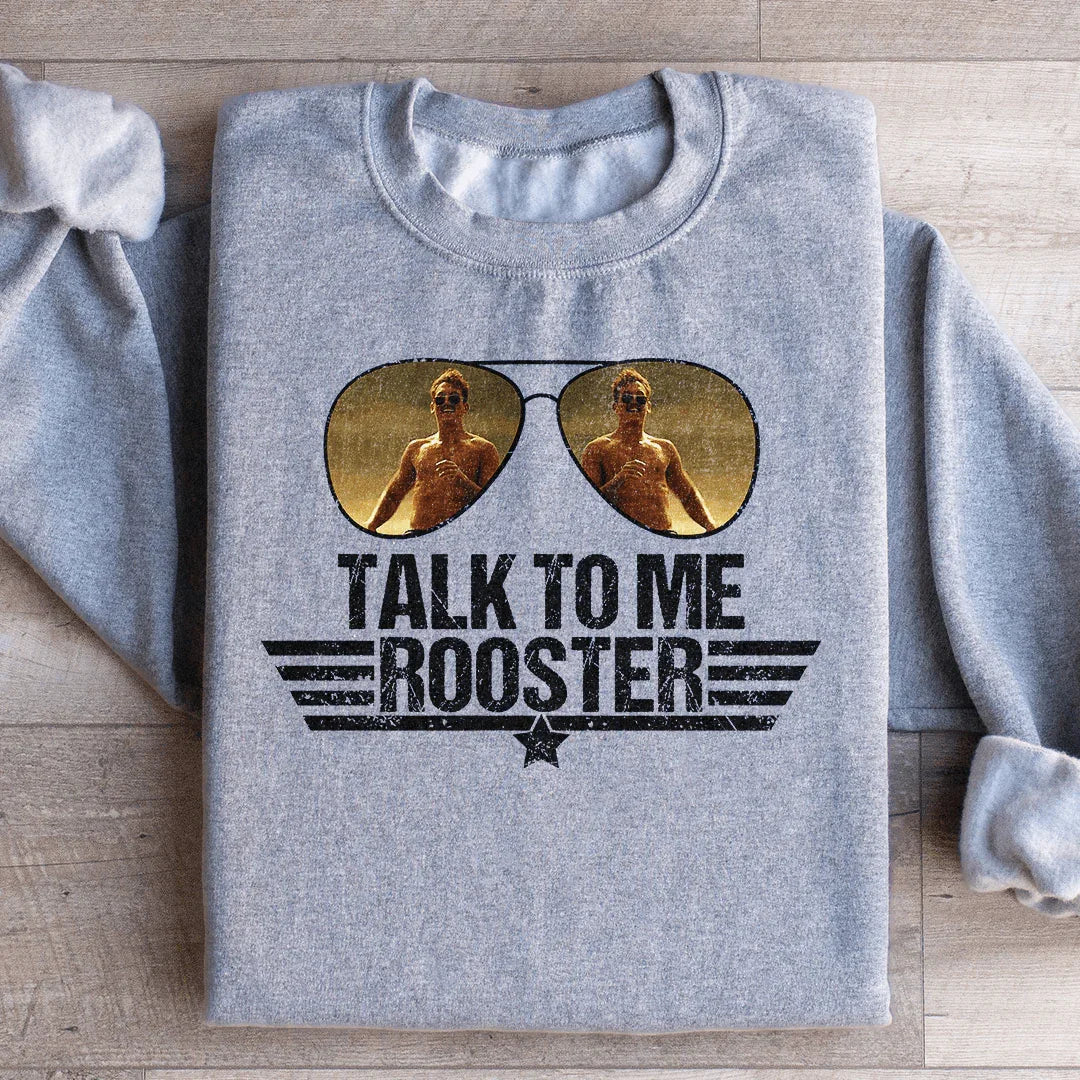Talk To Me Rooster Sweatshirt