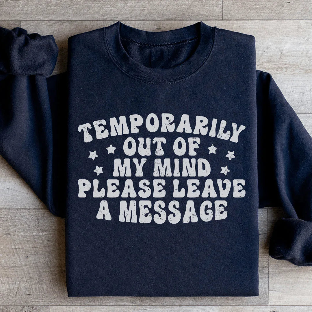 Temporarily Out Of My Mind Sweatshirt