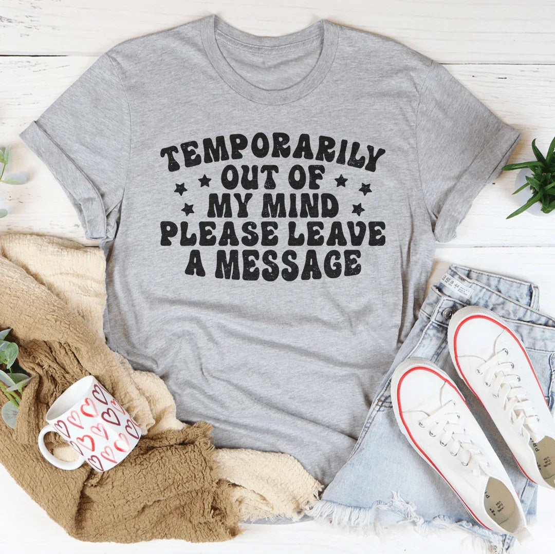 Temporarily Out Of My Mind Tee