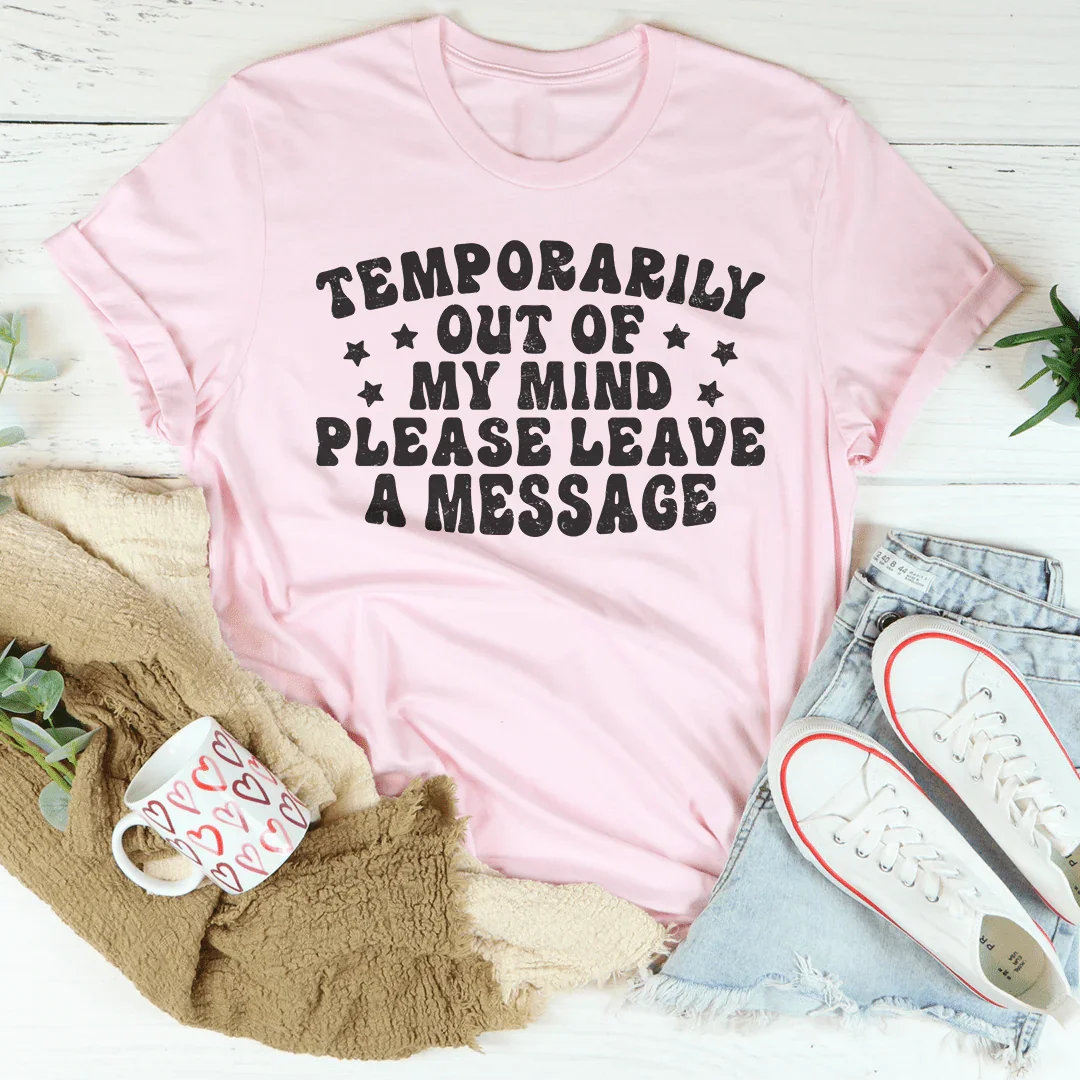 Temporarily Out Of My Mind Tee