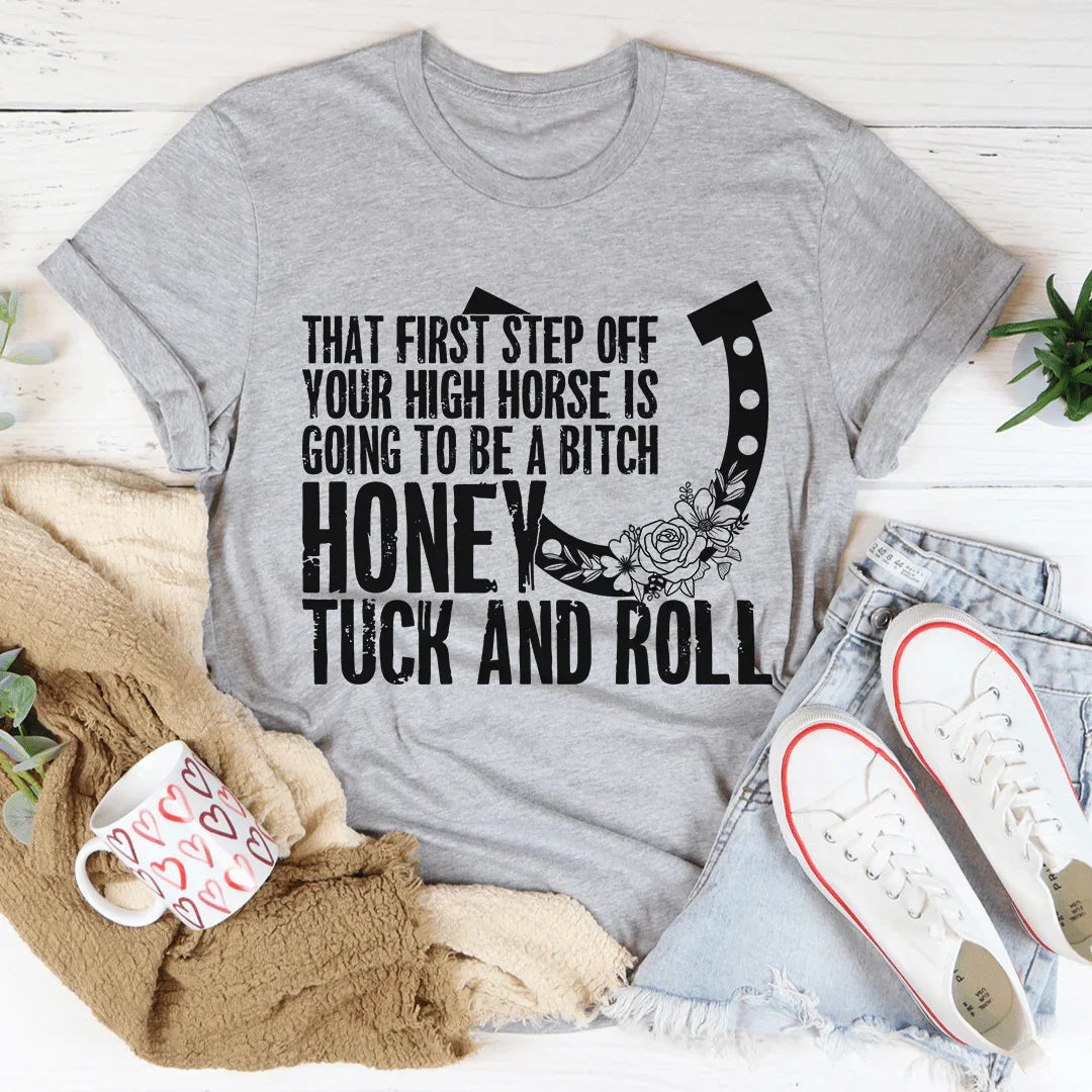 That First Step Off Your High Horse Tee