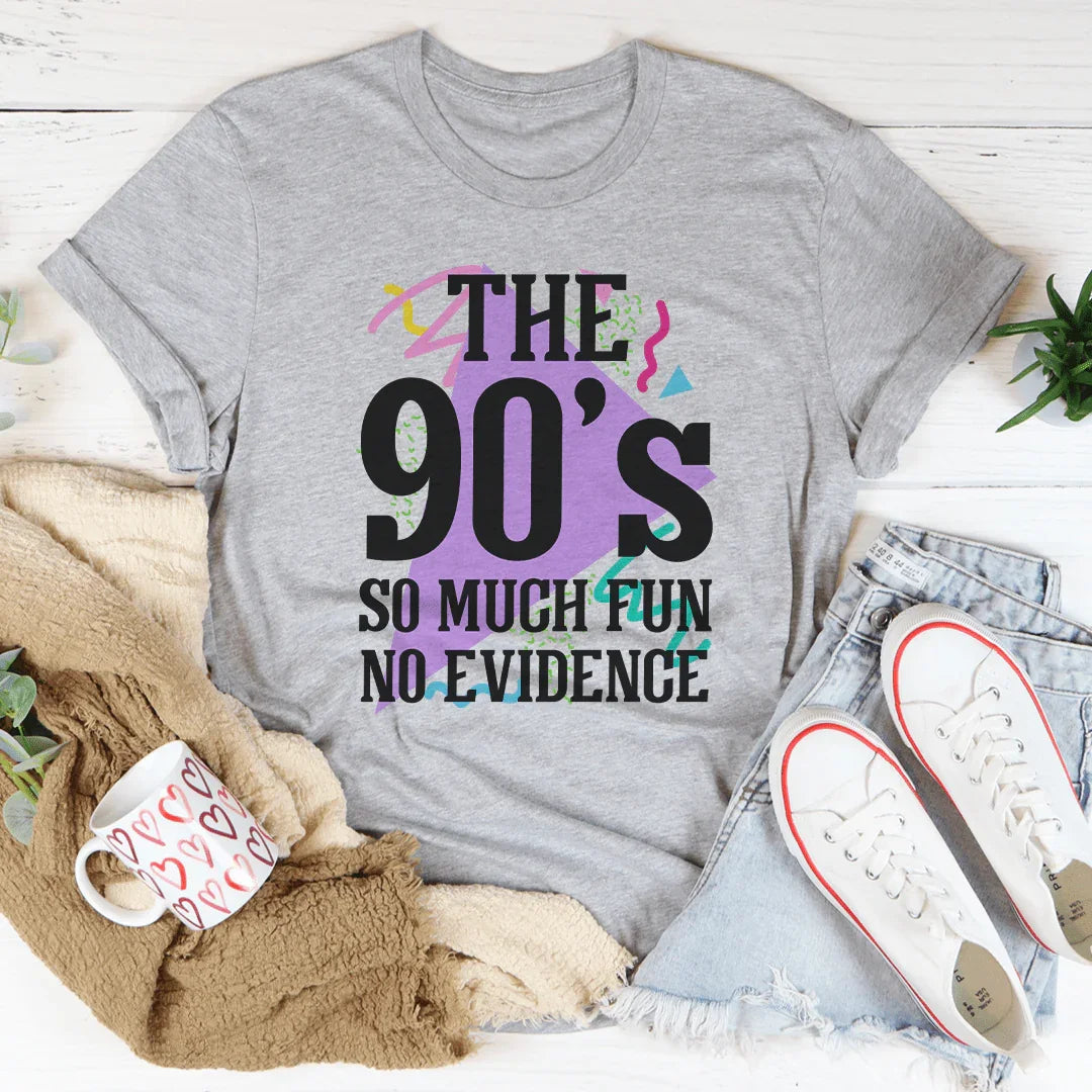 The 90's So Much Fun No Evidence Tee