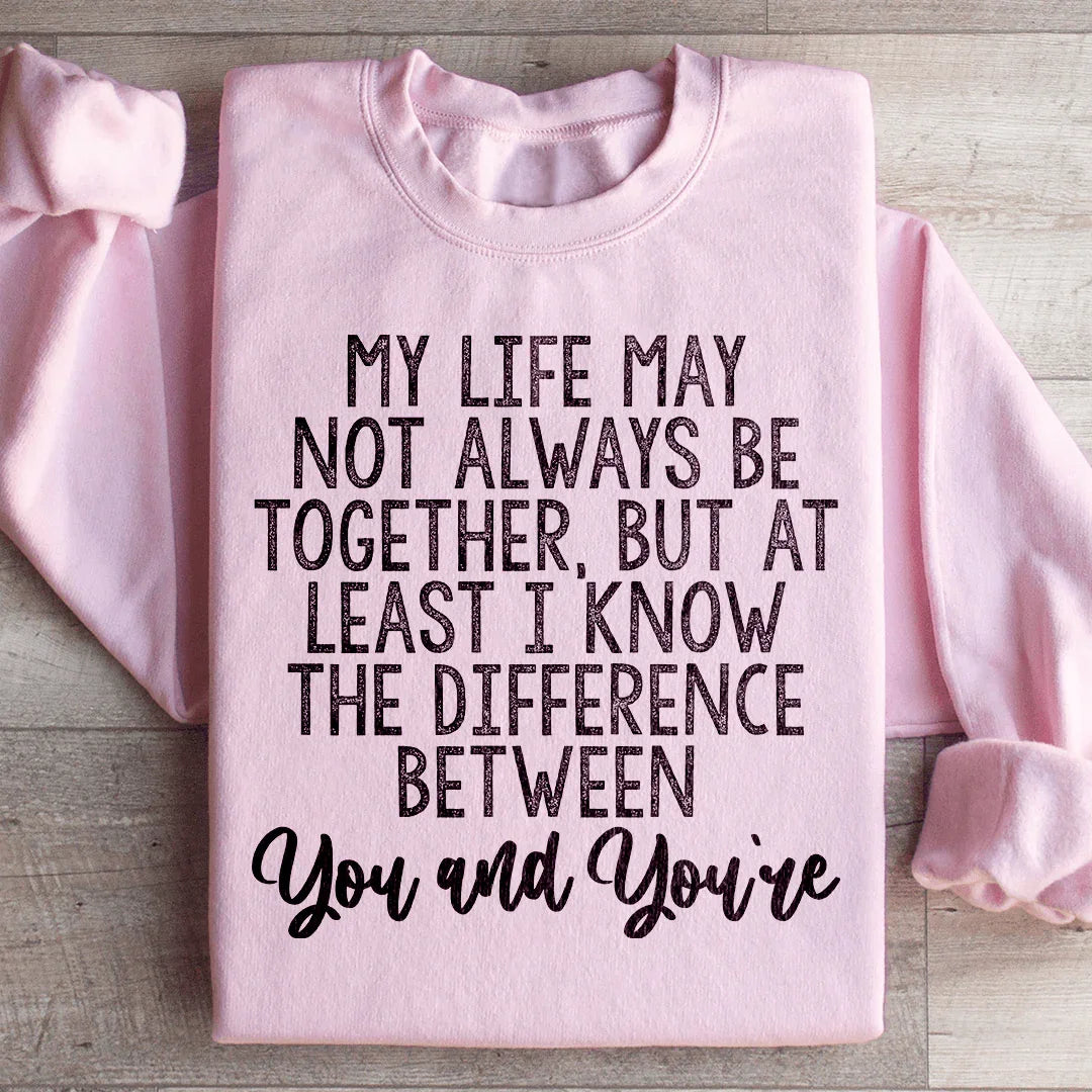 The Difference Between You And You're Sweatshirt