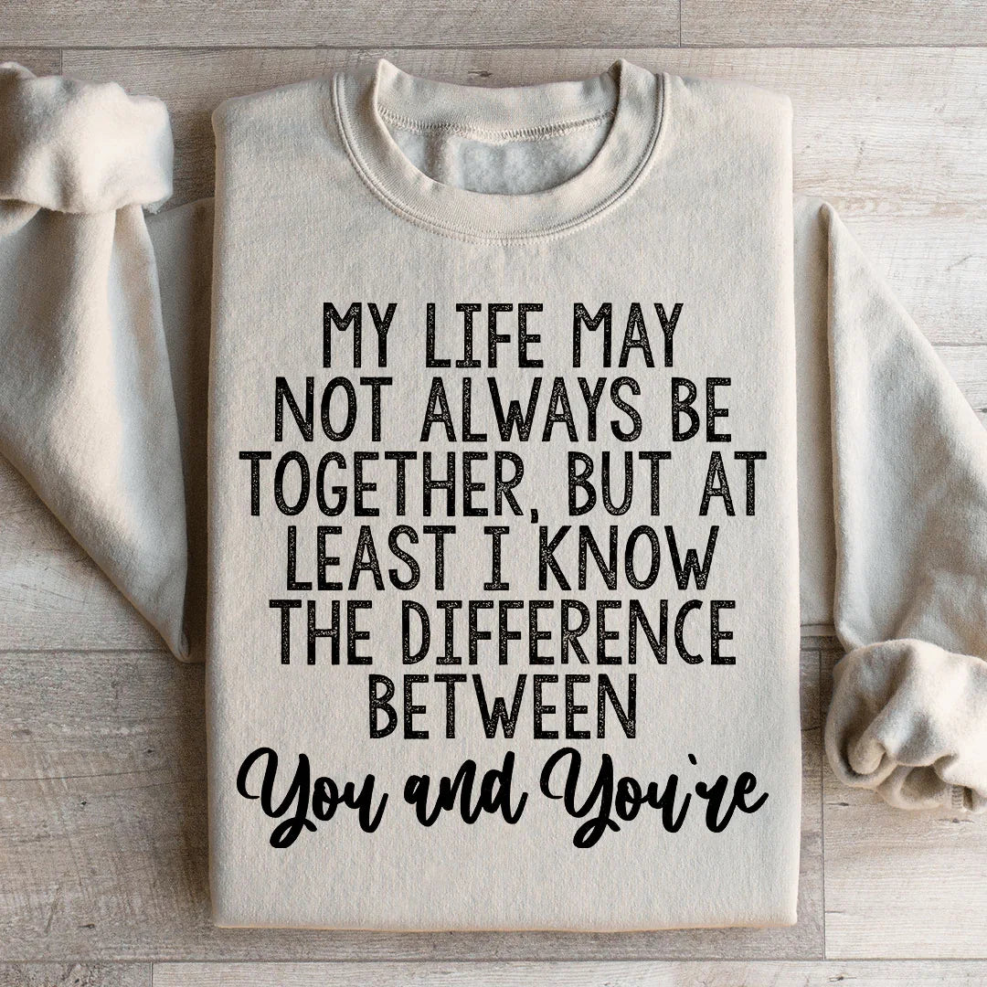 The Difference Between You And You're Sweatshirt