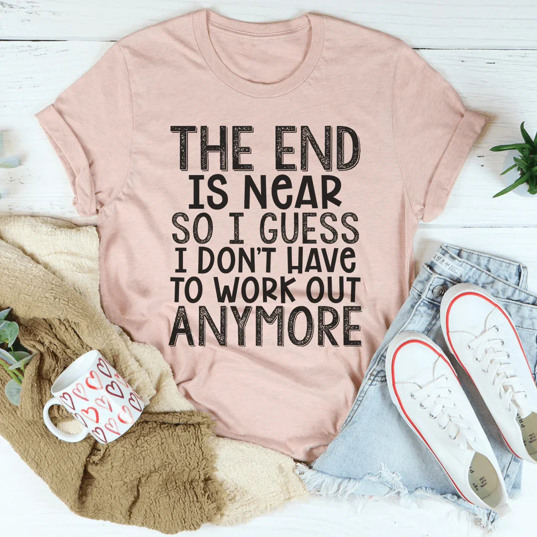 The End Is Near Tee