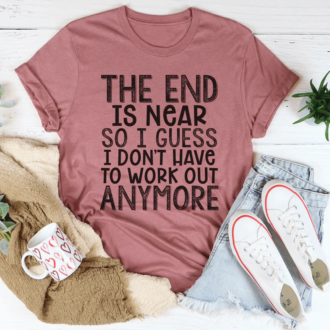 The End Is Near Tee
