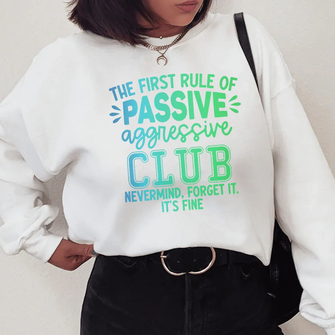 The First Rule Of Passive Sweatshirt