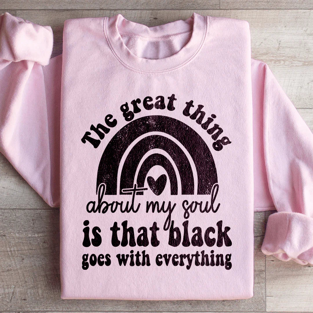 The Great Thing About My Soul Sweatshirt