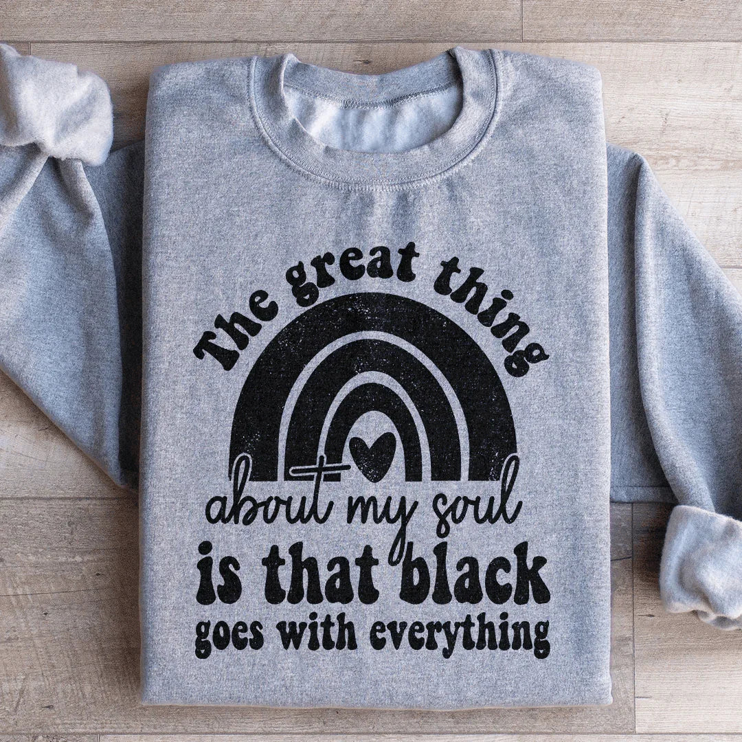 The Great Thing About My Soul Sweatshirt