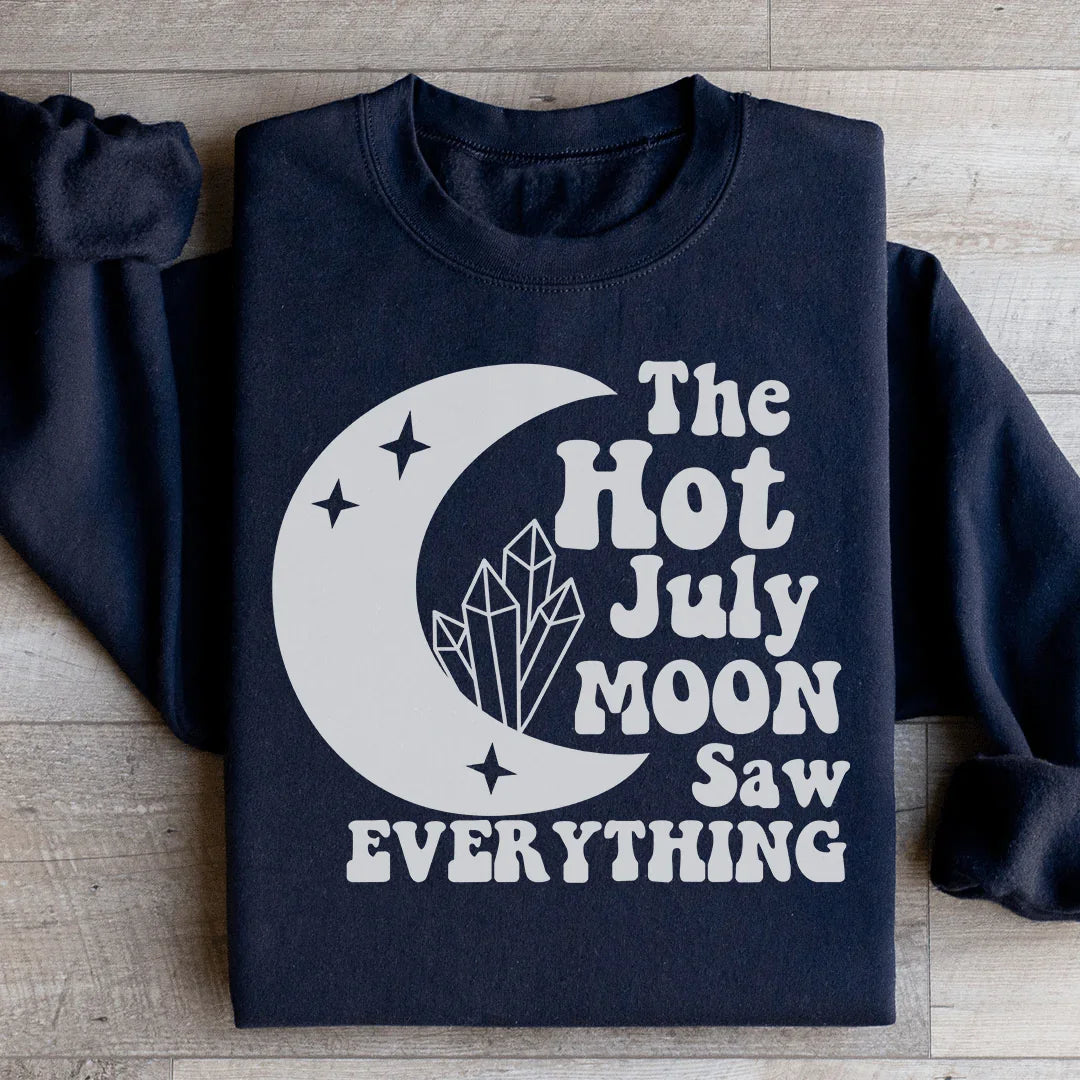 The Hot July Moon Saw Everything Sweatshirt