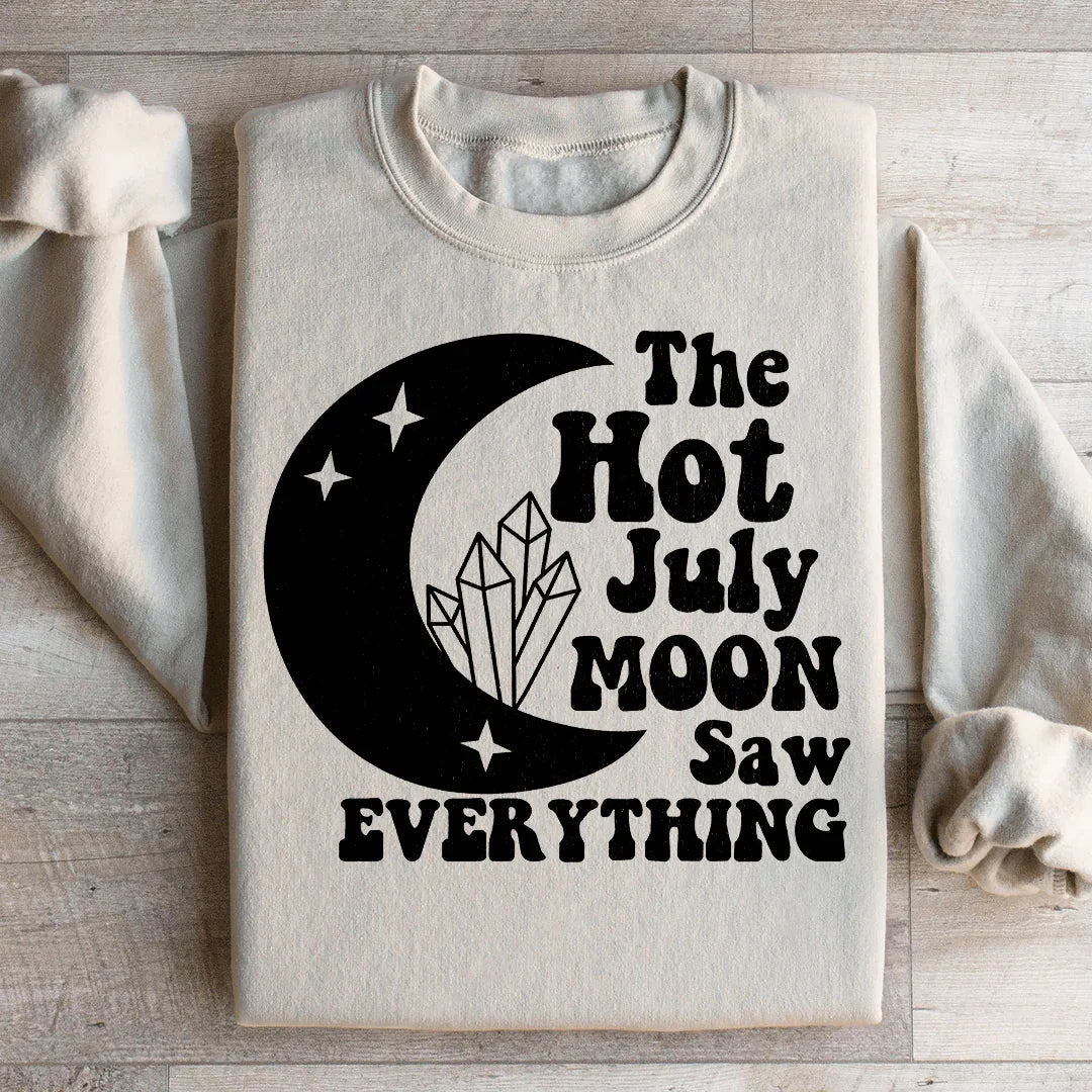 The Hot July Moon Saw Everything Sweatshirt