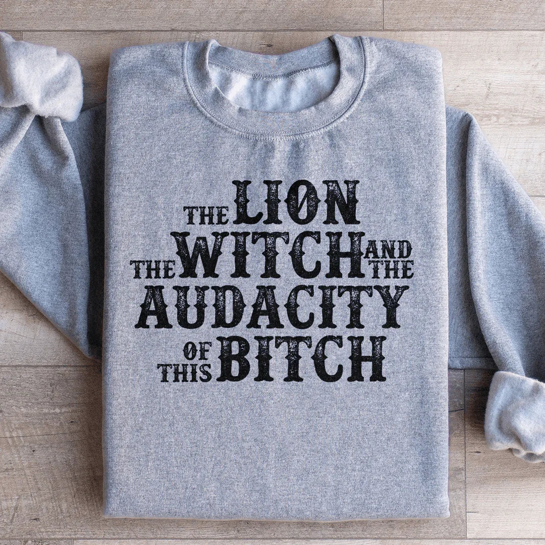 The Lion The Witch & The Audacity Of This B Sweatshirt