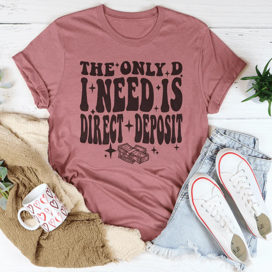 The Only D I Need Tee