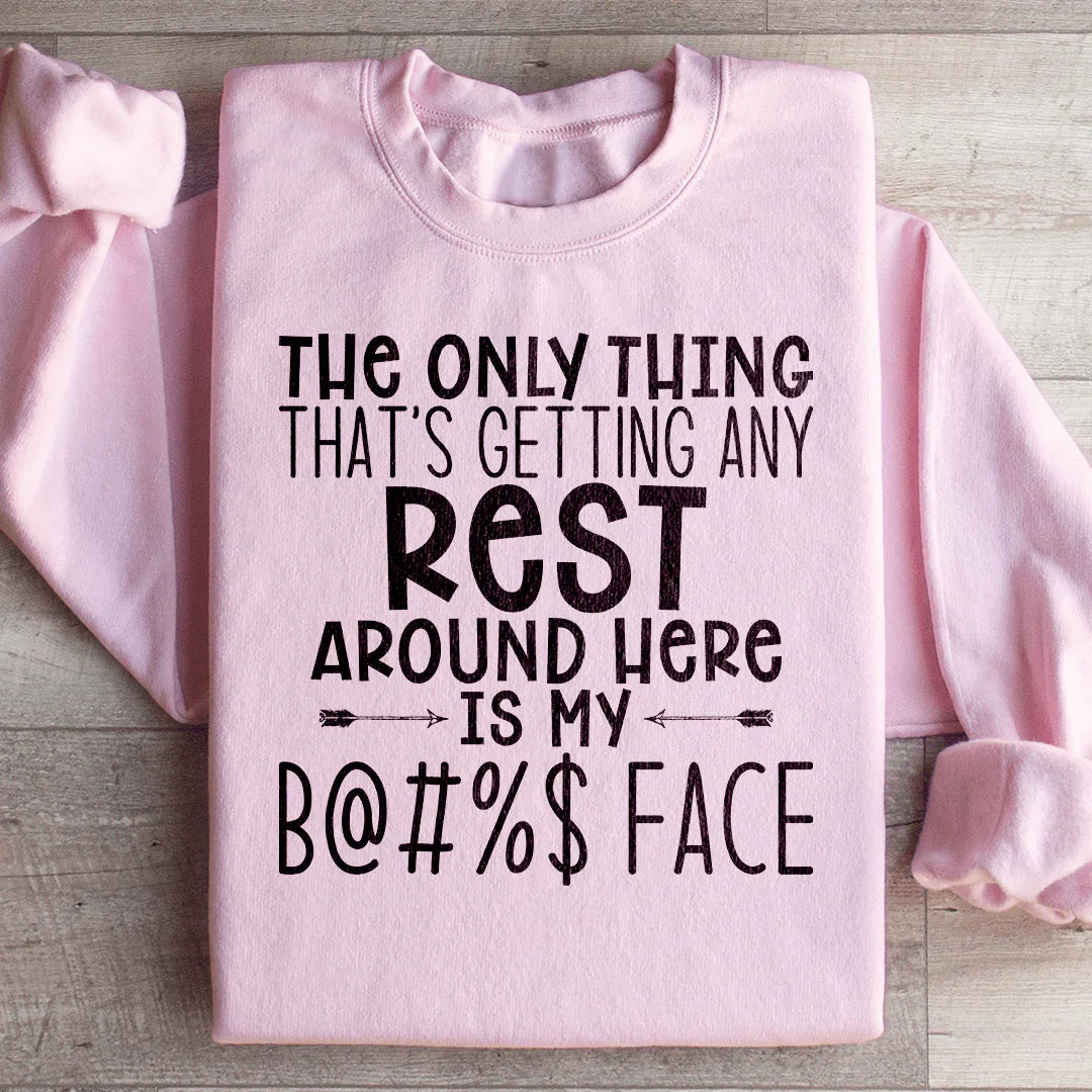 The Only Thing That's Getting Any Rest Sweatshirt