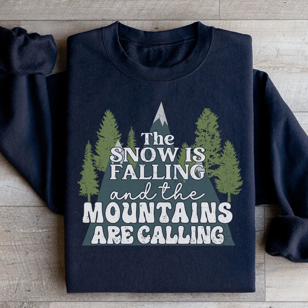 The Snow Is Falling And The Mountains Are Calling Sweatshirt