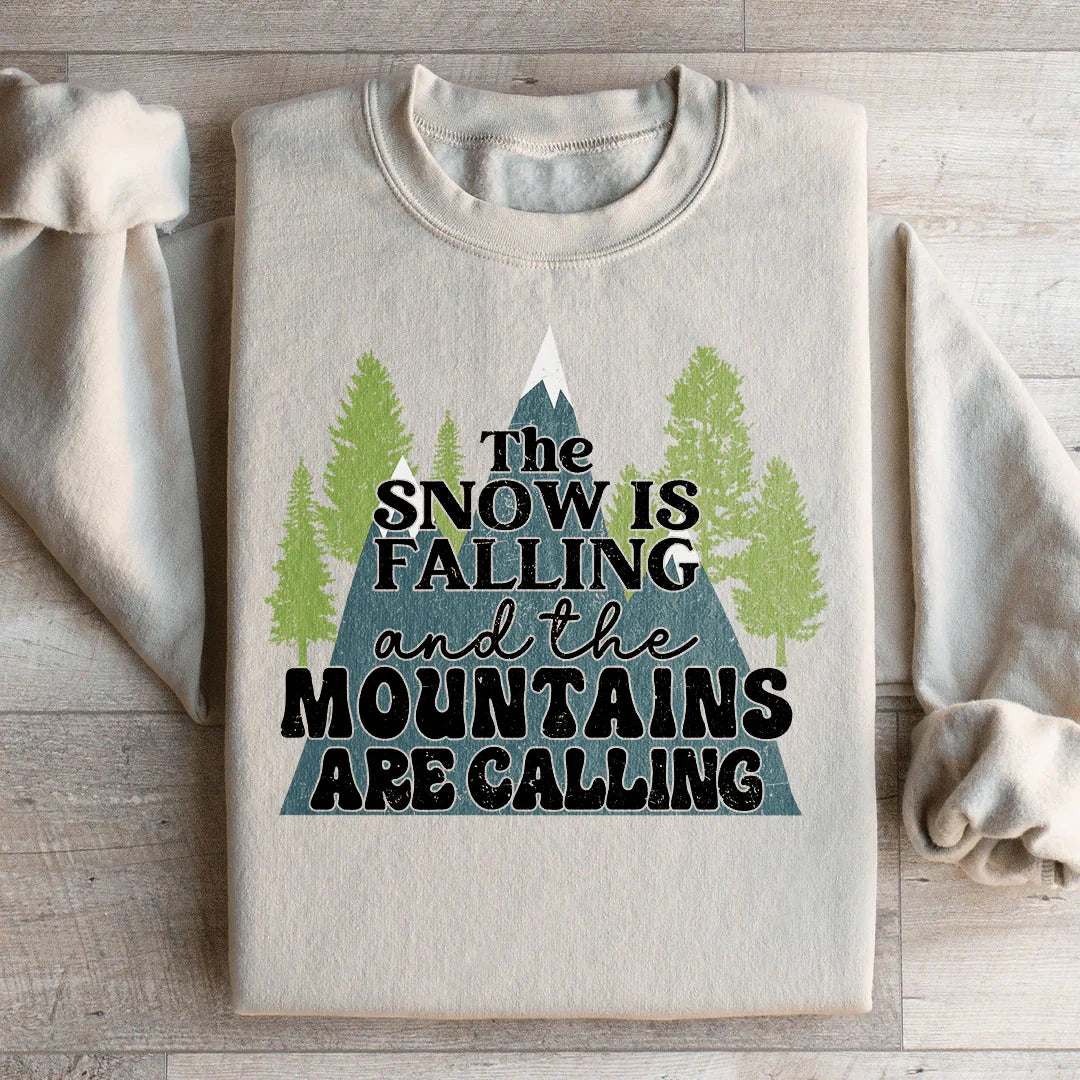 The Snow Is Falling And The Mountains Are Calling Sweatshirt