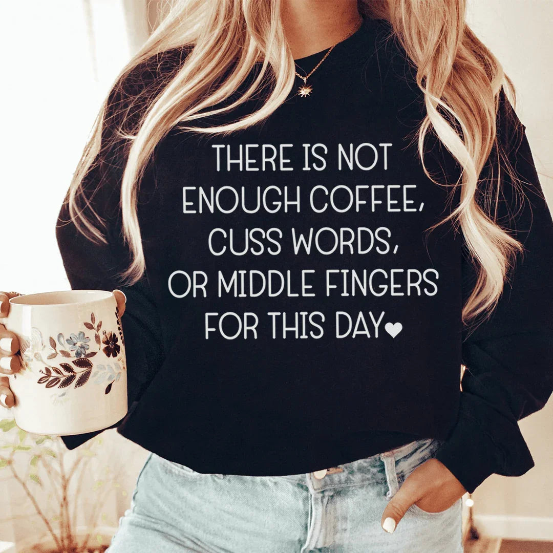There's No Enough Coffee Sweatshirt