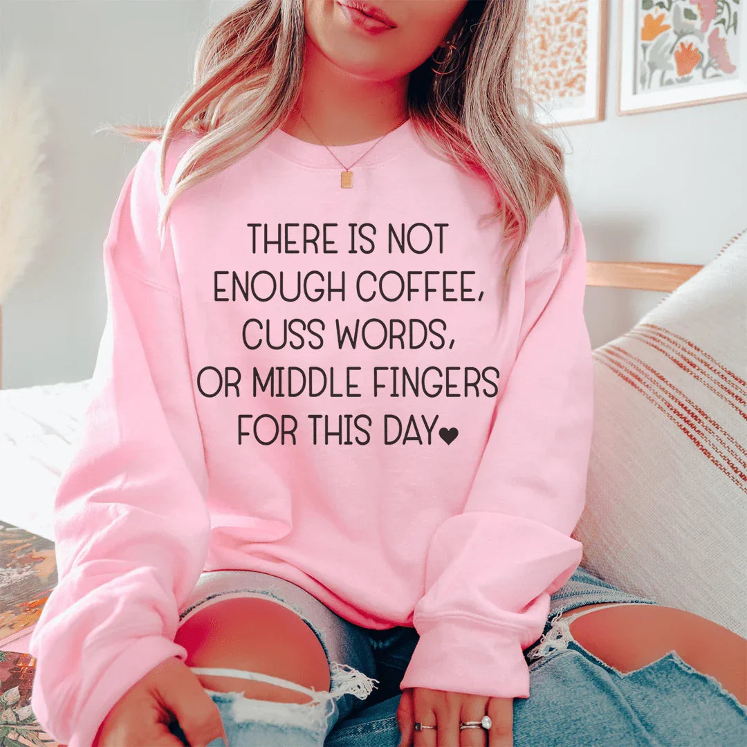 There's No Enough Coffee Sweatshirt