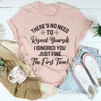 There's No Need To Repeat Yourself Tee