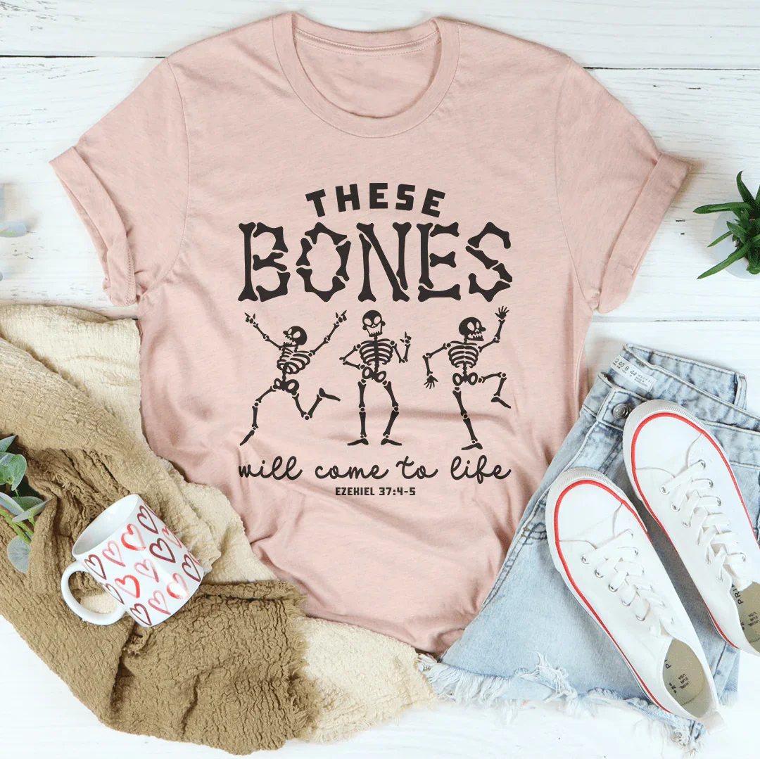 These Bones Will Come To Life Tee