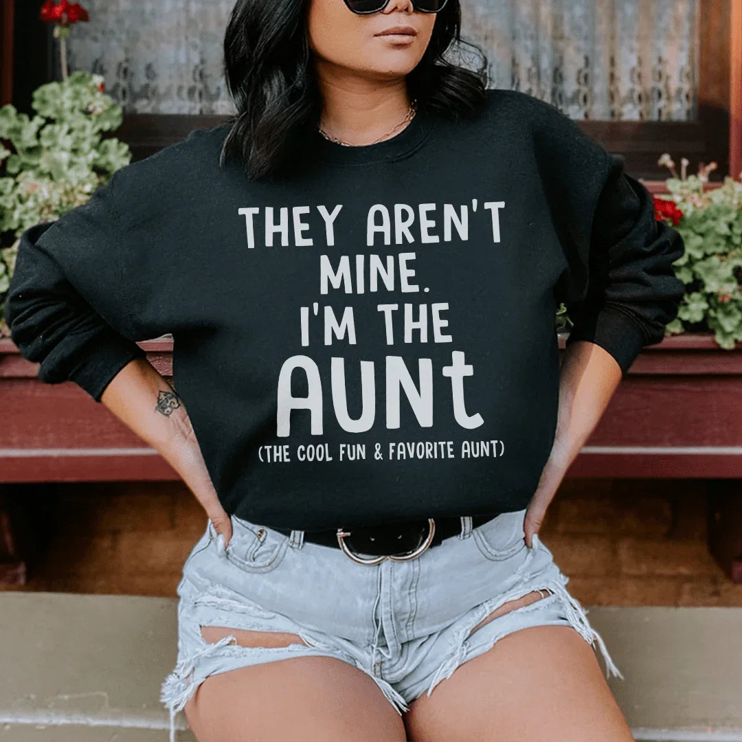 They Aren't Mine I'm The Aunt Sweatshirt