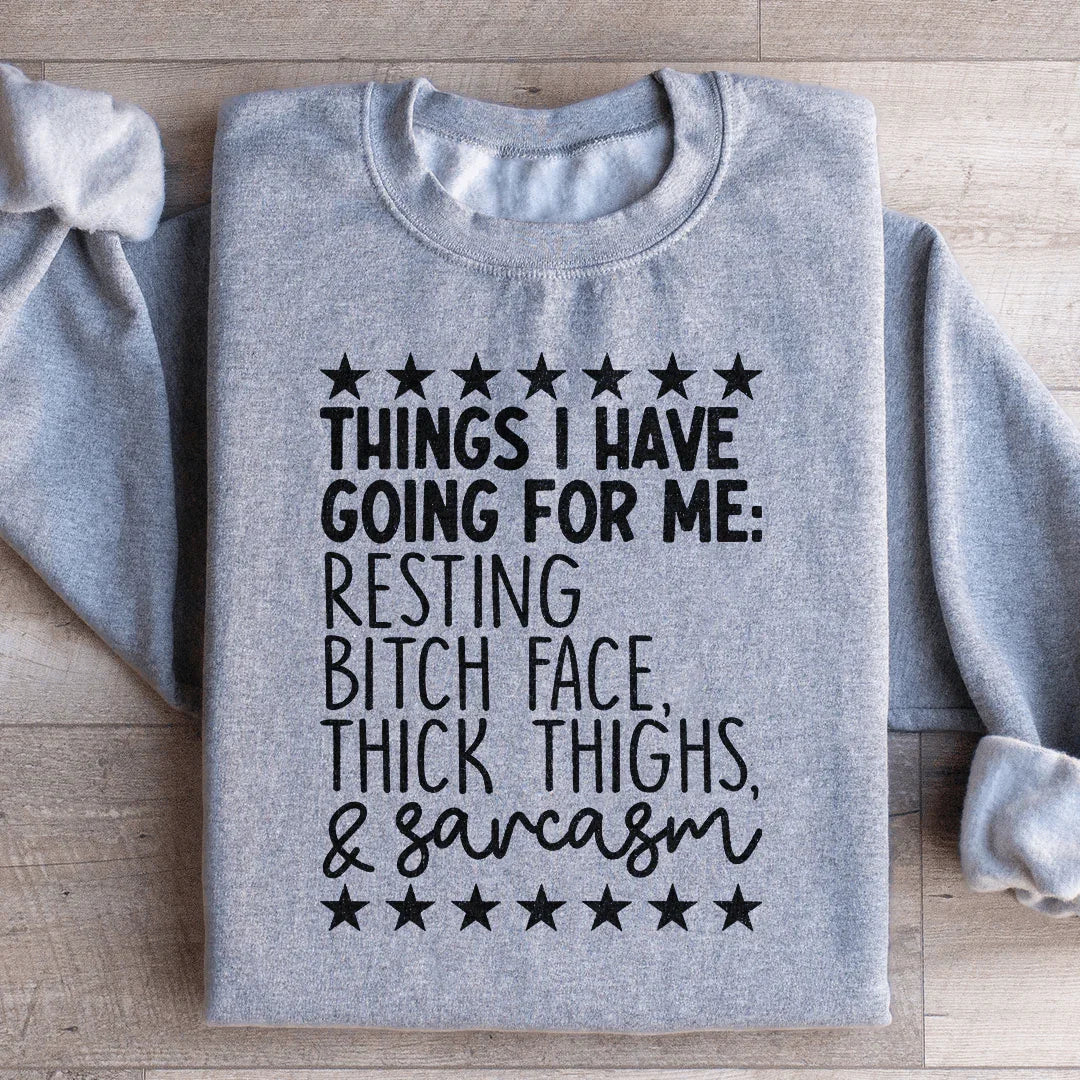 Things I Have Going For Me Sweatshirt