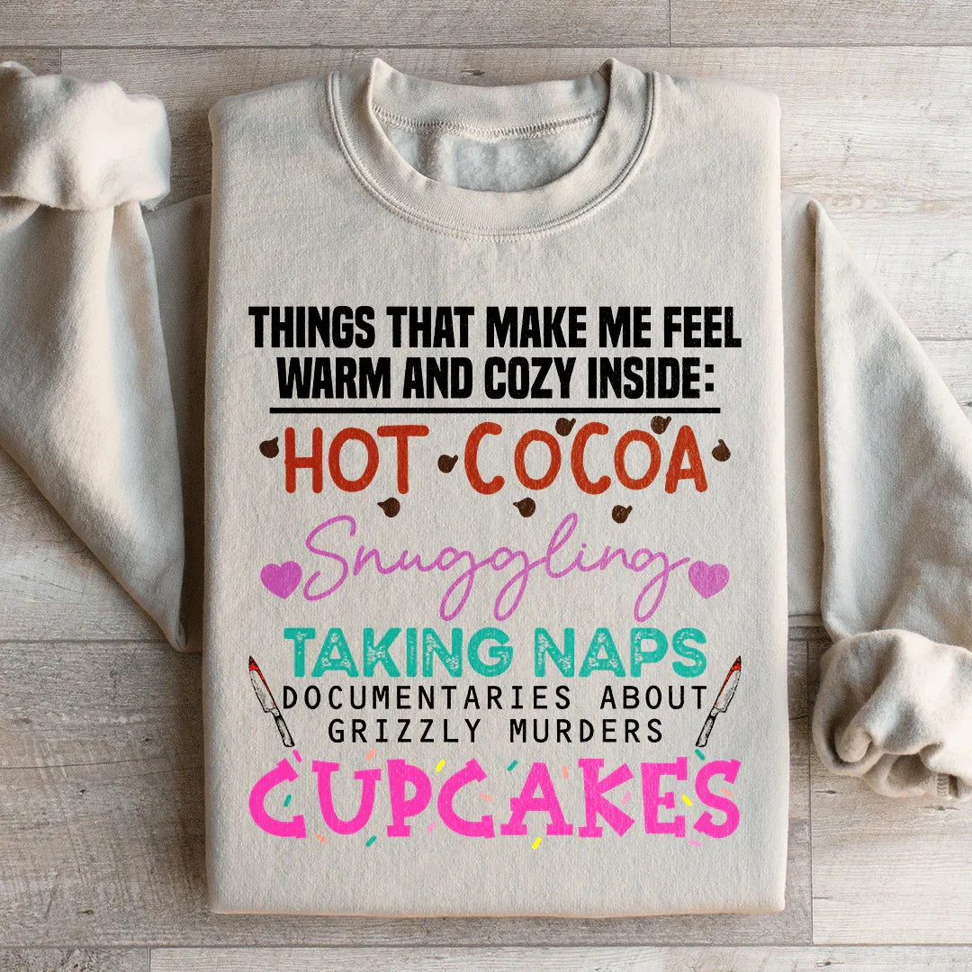 Things That Make Me Feel Warm And Cozy Inside  Sweatshirt