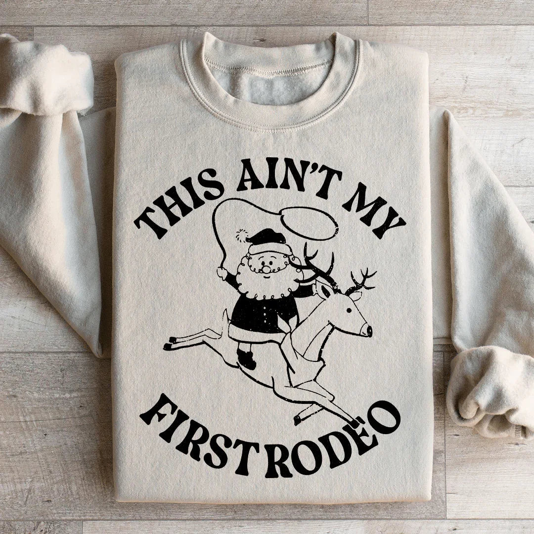 This Ain't My First Rodeo Santa Sweatshirt