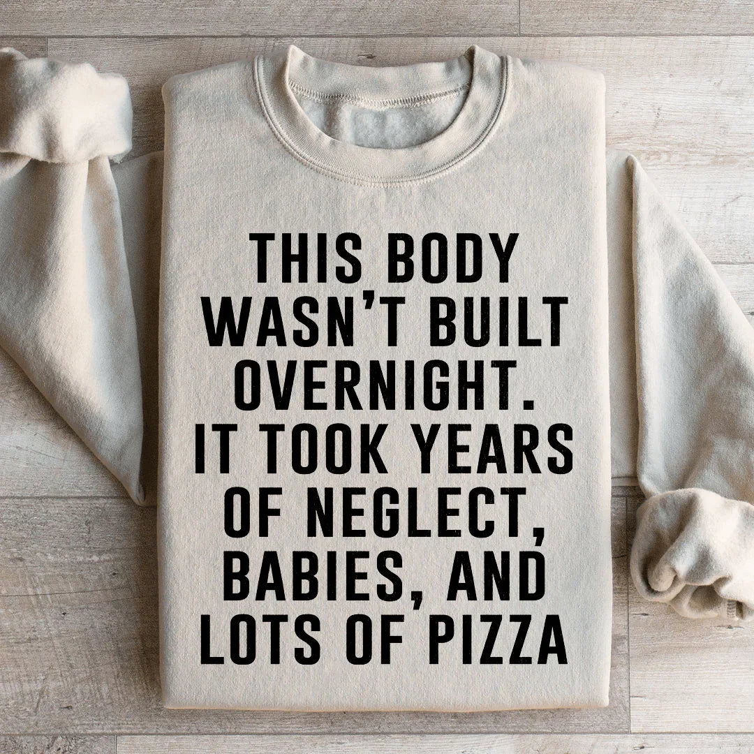 This Body Wasn't Built Overnight Sweatshirt