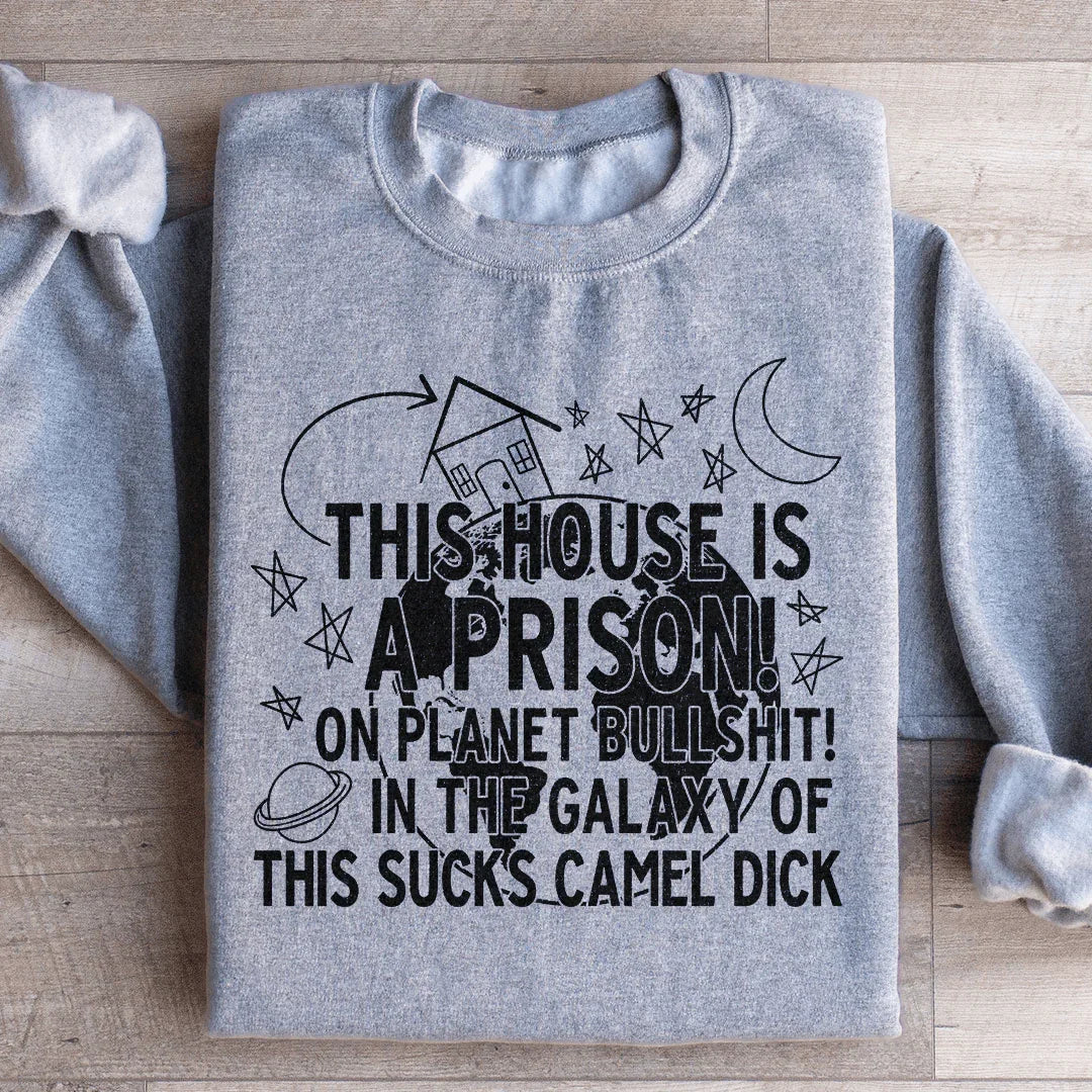 This House Is A Prison Sweatshirt