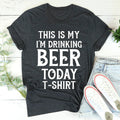 This Is My Drinking Beer Today Tee