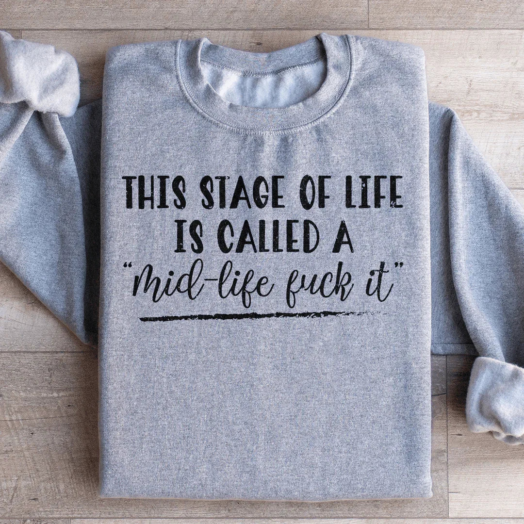 This Stage Of Life Is Called Sweatshirt