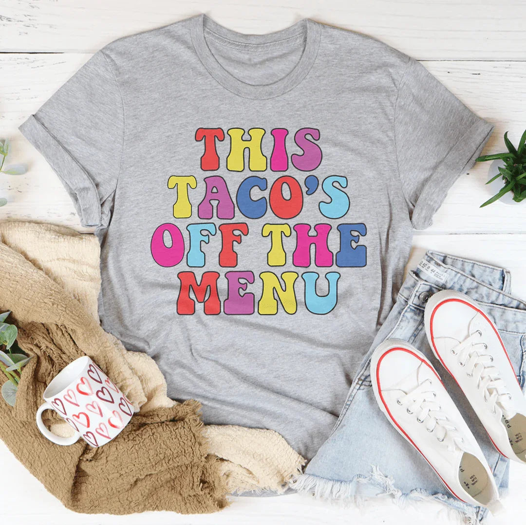 This Taco's Off The Menu Tee
