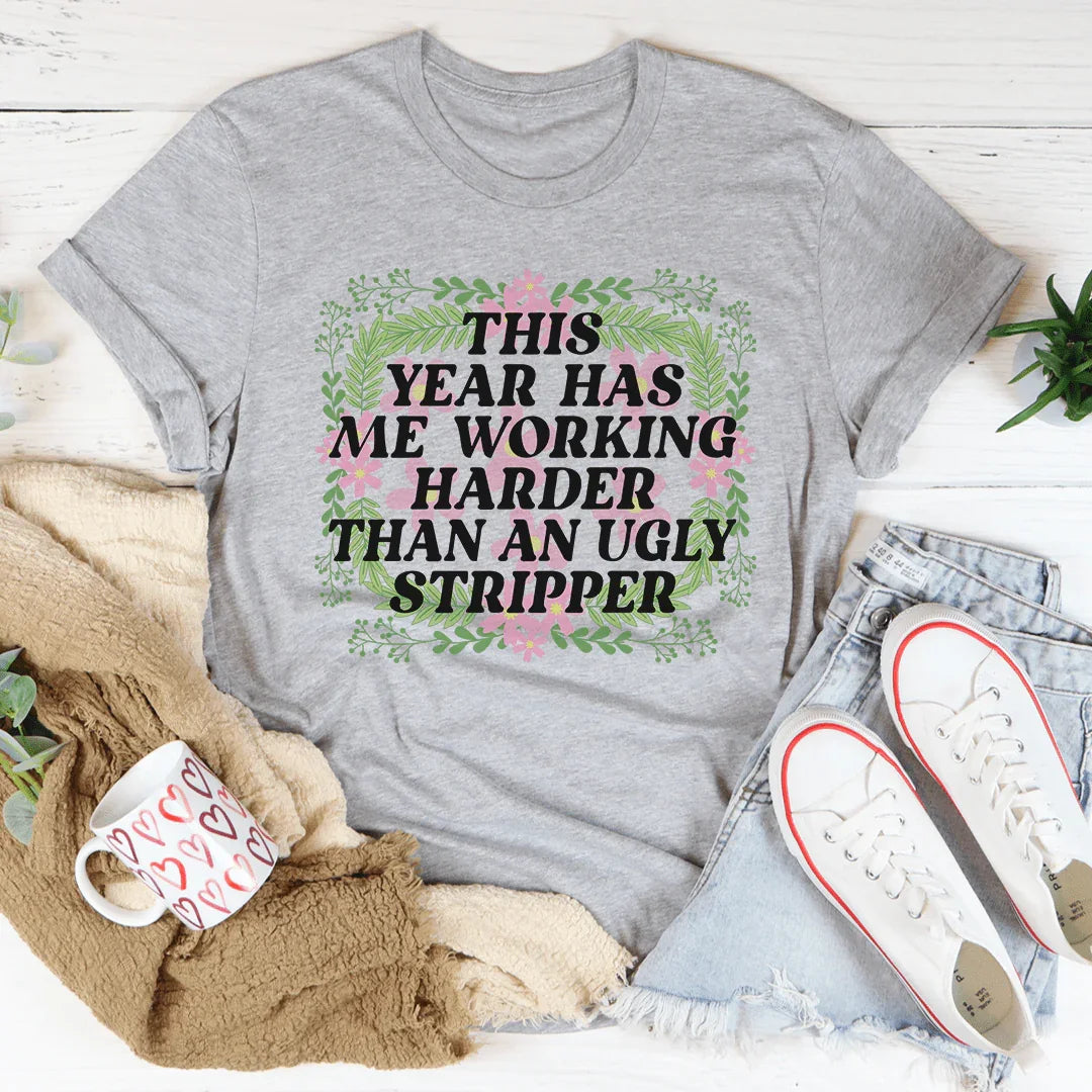 This Year Has Me Working Hard Tee
