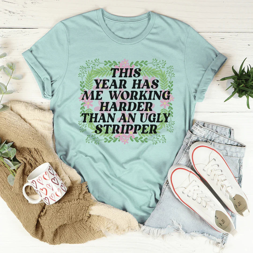 This Year Has Me Working Hard Tee