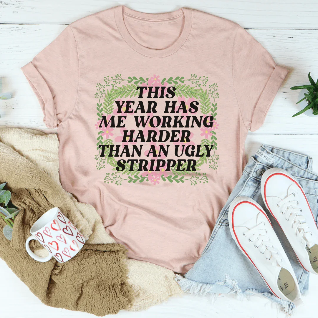 This Year Has Me Working Hard Tee